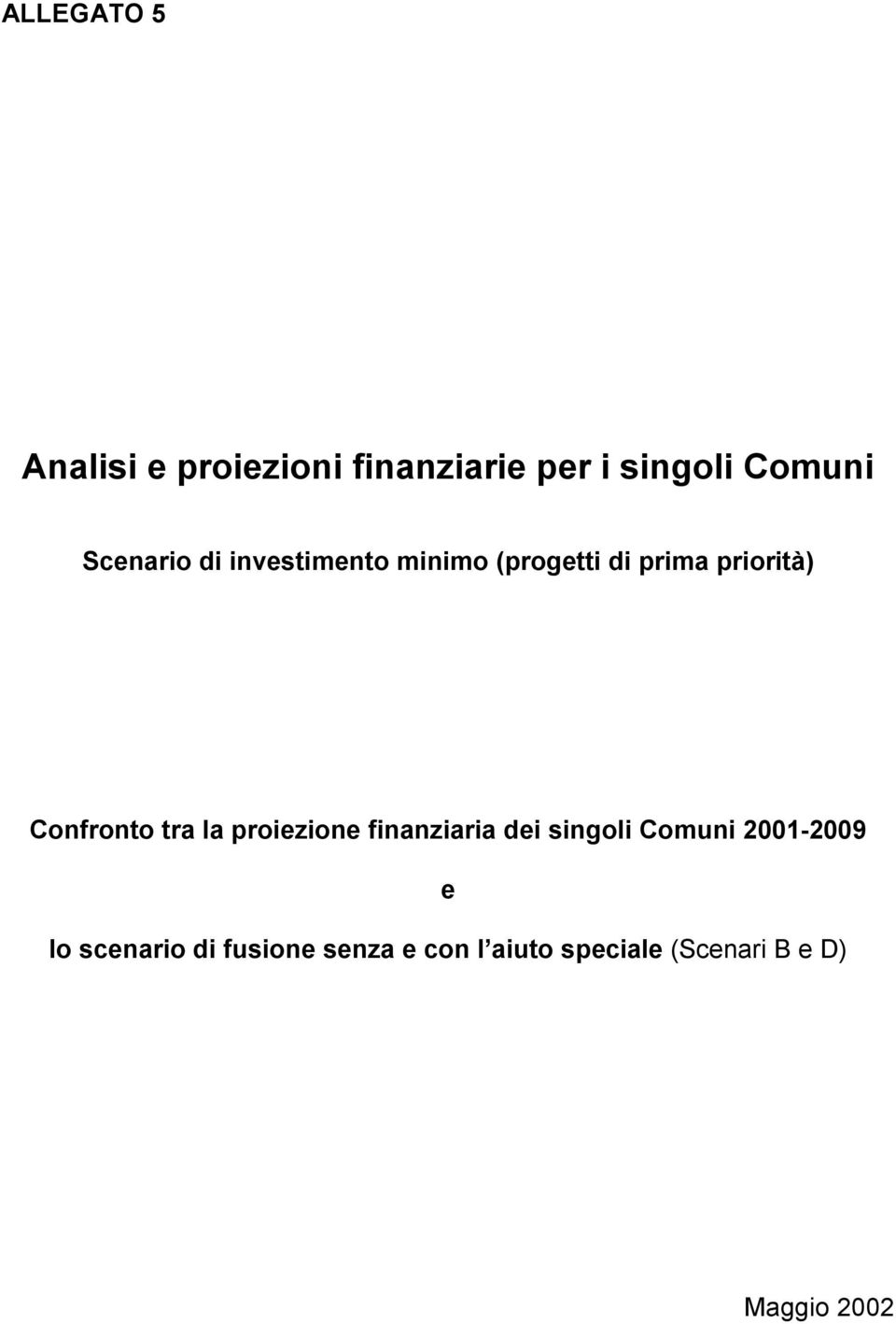Confronto tra la proiezione finanziaria dei singoli Comuni 2001-2009