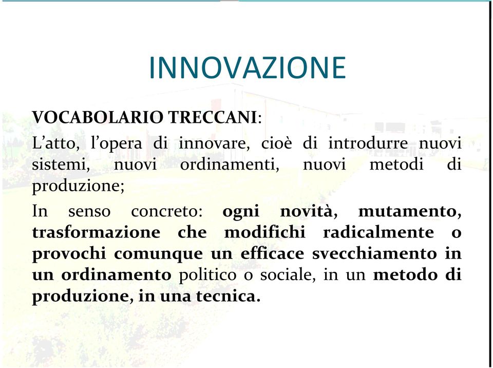 mutamento, trasformazione che modifichi radicalmente o provochi comunque un efficace