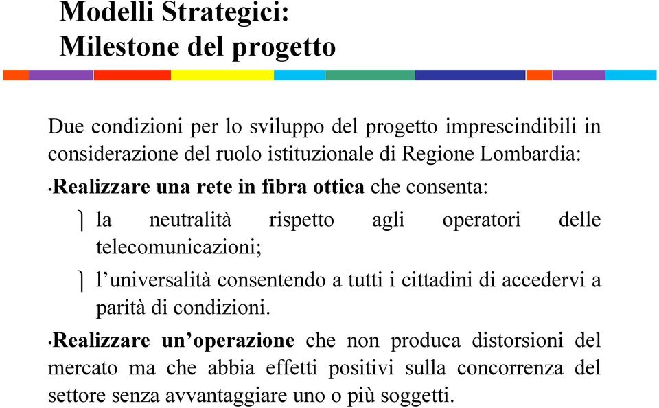 telecomunicazioni; l universalità consentendo a tutti i cittadini di accedervi a parità di condizioni.