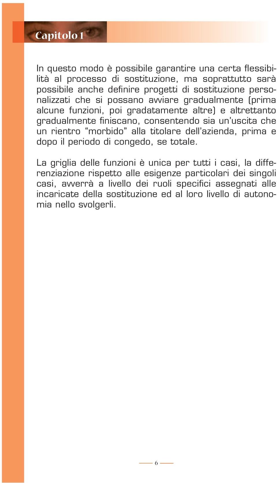 rientro morbido alla titolare dell azienda, prima e dopo il periodo di congedo, se totale.