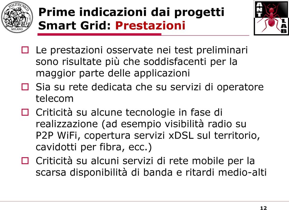 alcune tecnologie in fase di realizzazione (ad esempio visibilità radio su P2P WiFi, copertura servizi xdsl sul territorio,