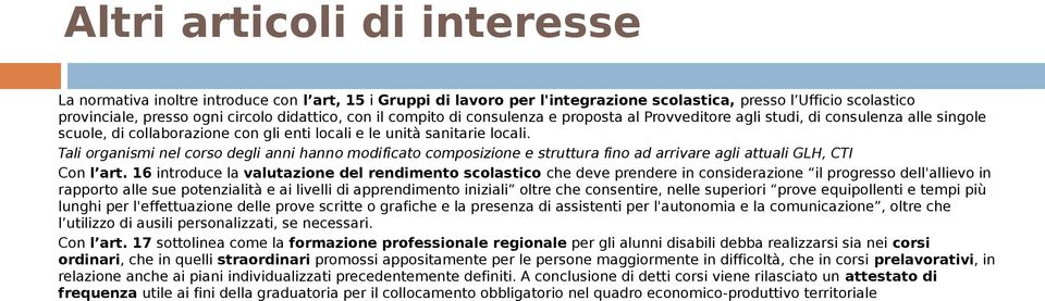 Tali organismi nel corso degli anni hanno modificato composizione e struttura fino ad arrivare agli attuali GLH, CTI Con l art.