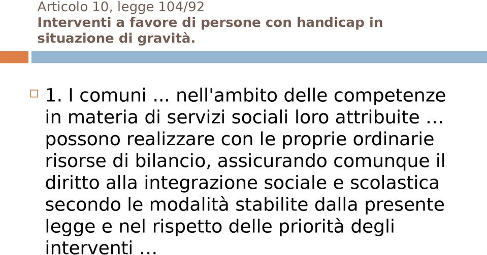 proprie ordinarie risorse di bilancio, assicurando comunque il diritto alla integrazione sociale e