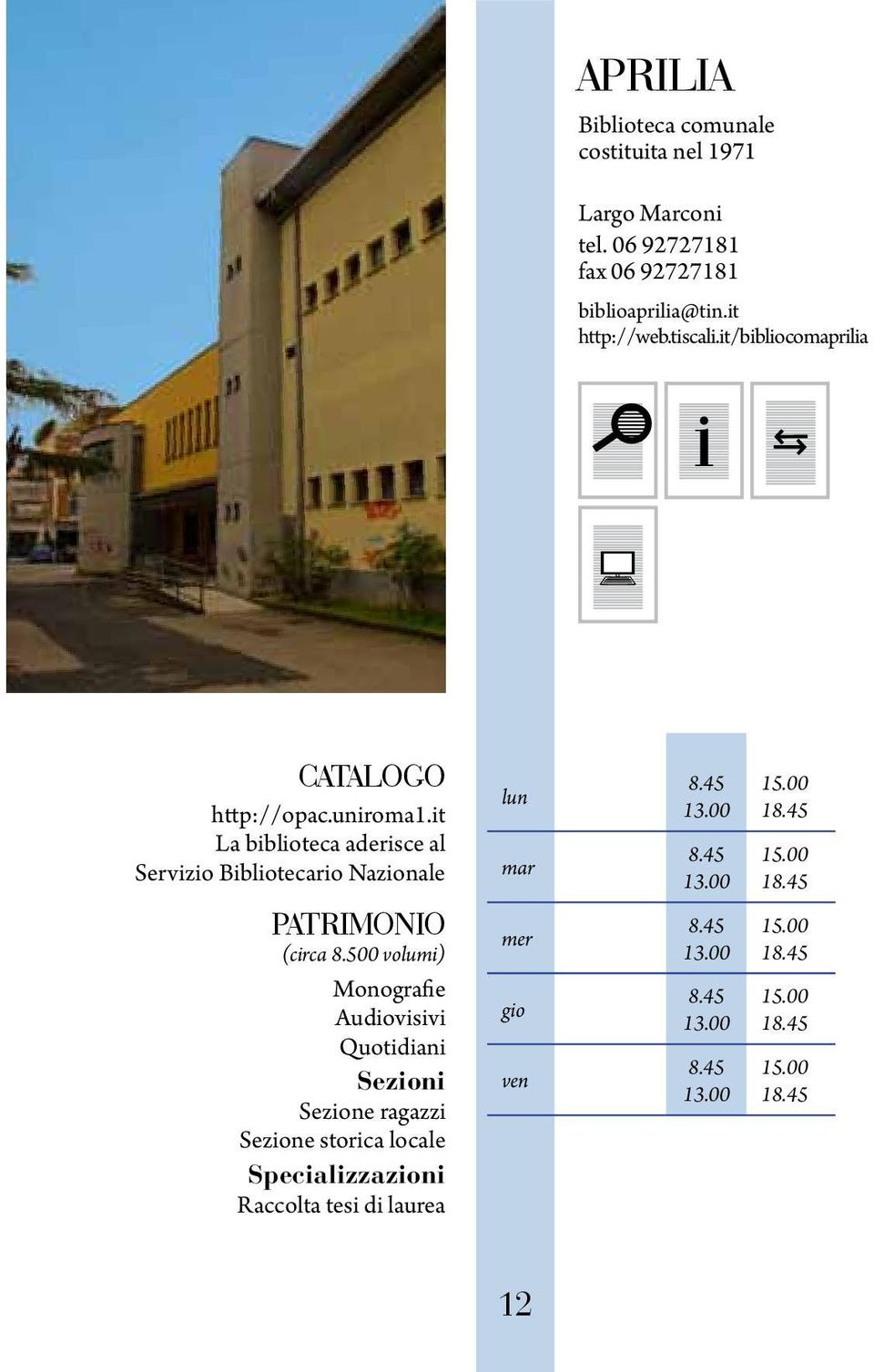 it/bibliocomaprilia http://opac.uniroma1.it (circa 8.