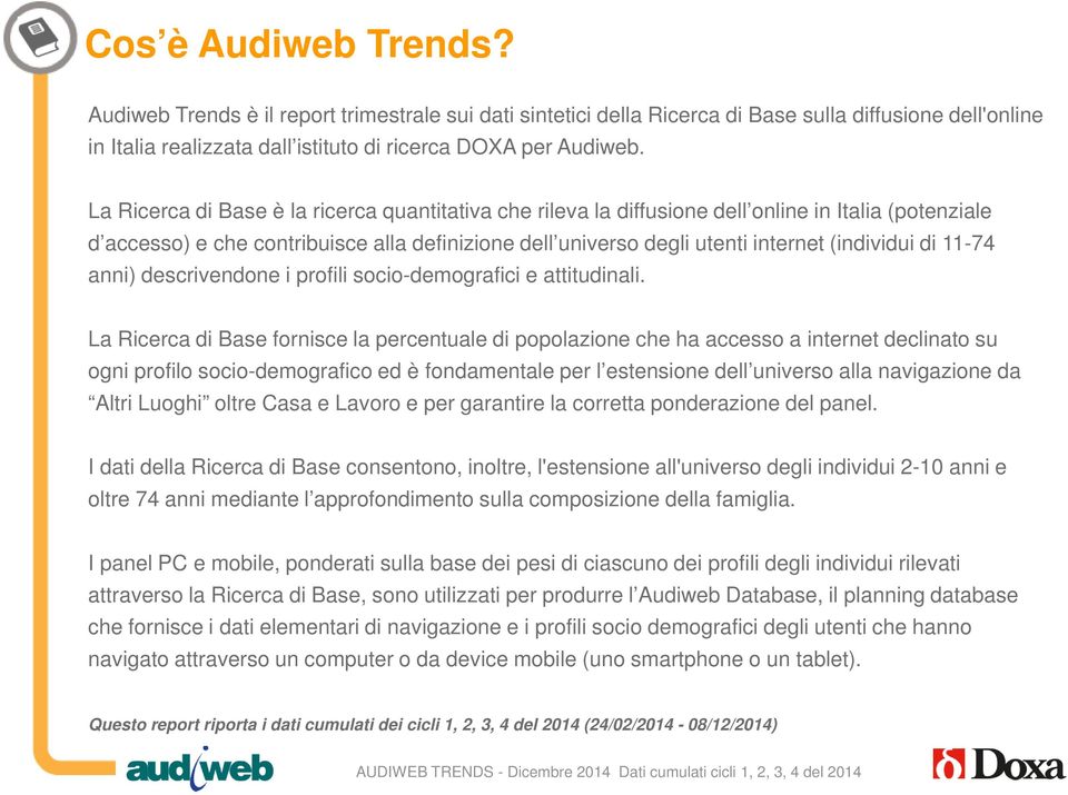 di 11-74 anni) descrivendone i profili socio-demografici e attitudinali.