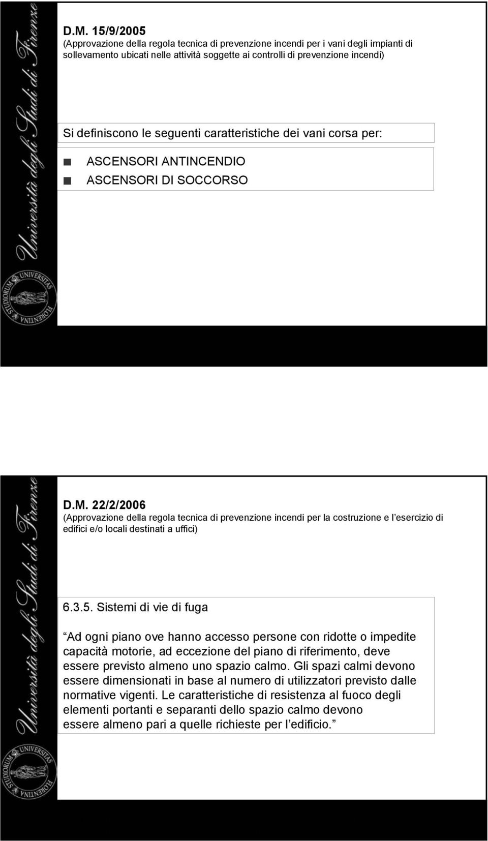 22/2/2006 (Approvazione della regola tecnica di prevenzione incendi per la costruzione e l esercizio di edifici e/o locali destinati a uffici) 6.3.5.