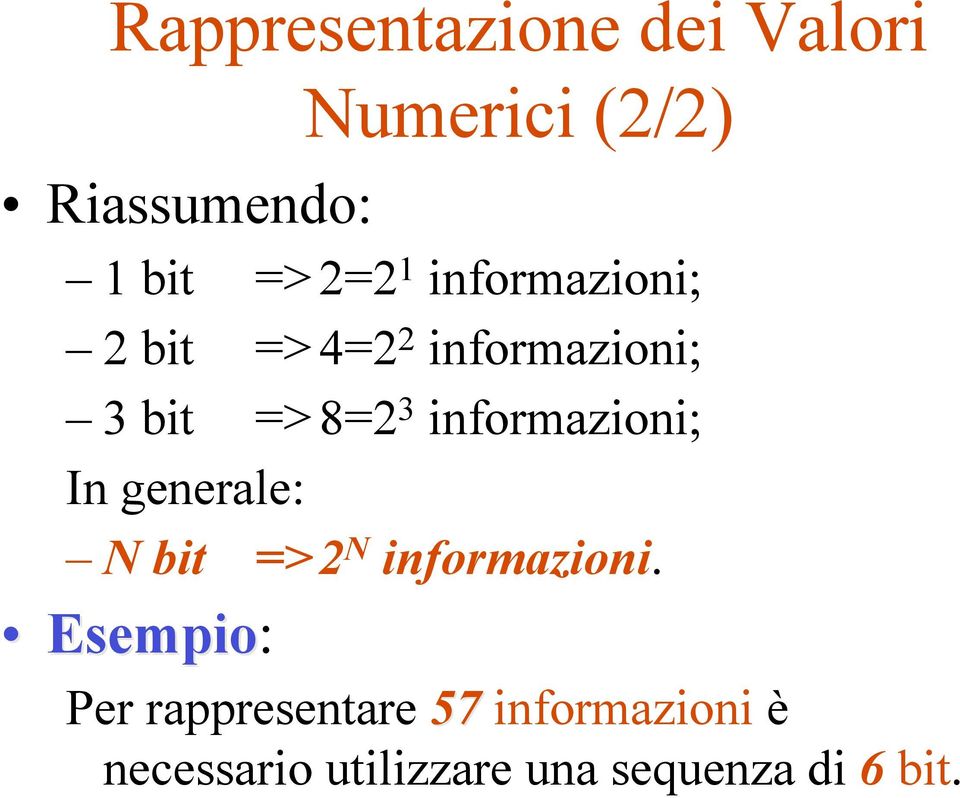 informazioni; In generale: N bit =>2 N informazioni.