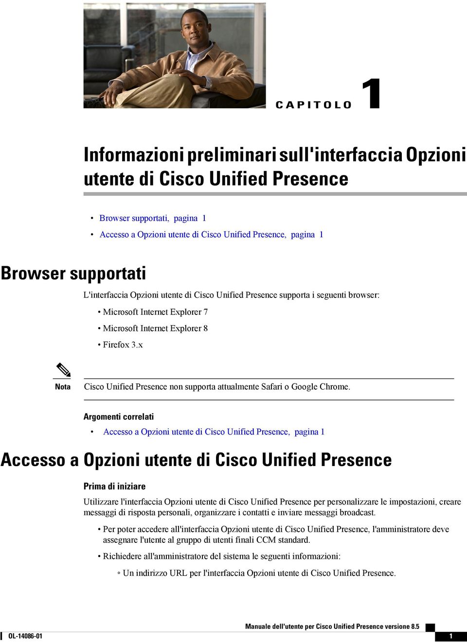x Nota Cisco Unified Presence non supporta attualmente Safari o Google Chrome.