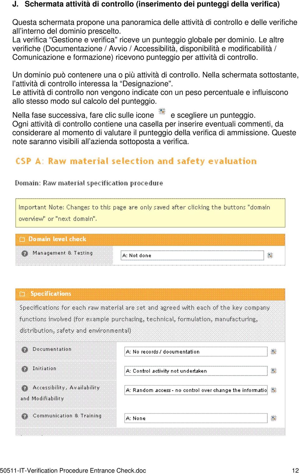 Le altre verifiche (Documentazione / Avvio / Accessibilità, disponibilità e modificabilità / Comunicazione e formazione) ricevono punteggio per attività di controllo.