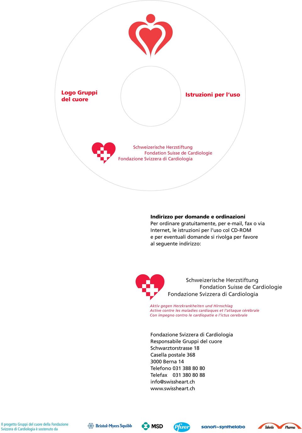 Herzkrankheiten und Hirnschlag Active contre les maladies cardiaques et l attaque cérébrale Con impegno contro le cardiopatie e l ictus cerebrale Responsabile Gruppi del cuore