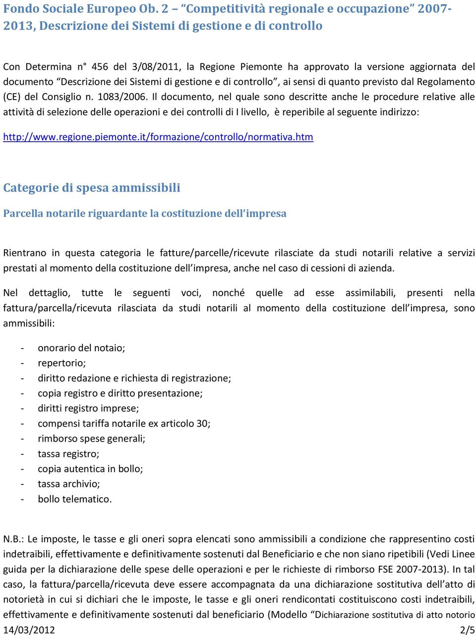 documento Descrizione dei Sistemi di gestione e di controllo, ai sensi di quanto previsto dal Regolamento (CE) del Consiglio n. 1083/2006.