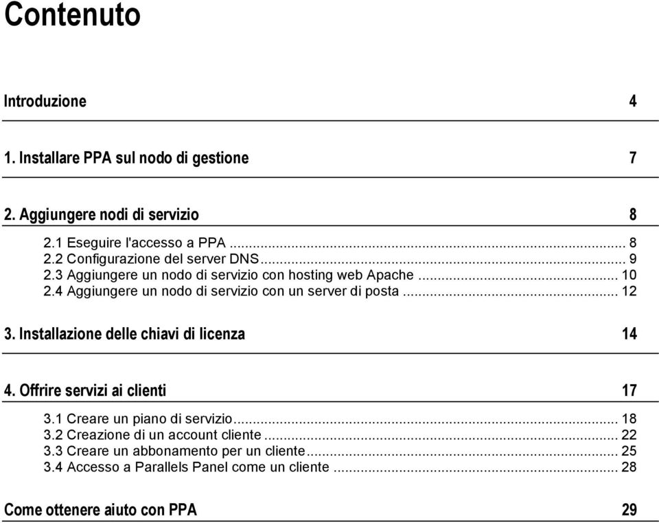 Installazione delle chiavi di licenza 14 4. Offrire servizi ai clienti 17 3.1 Creare un piano di servizio... 18 3.