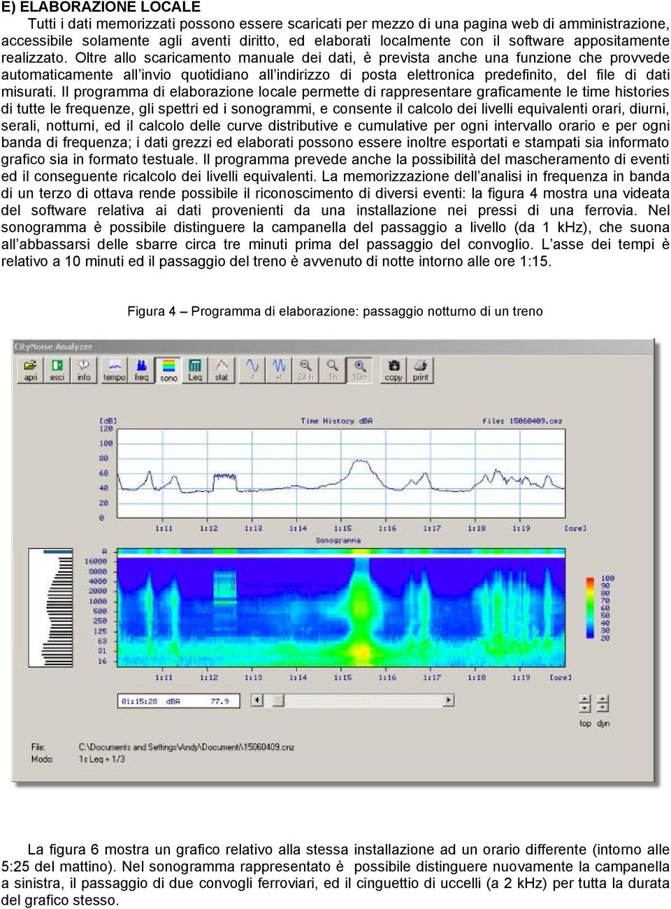 Oltre allo scaricamento manuale dei dati, è prevista anche una funzione che provvede automaticamente all invio quotidiano all indirizzo di posta elettronica predefinito, del file di dati misurati.