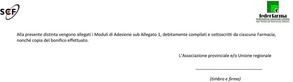 sottoscritti da ciascuna Farmacia, nonché copia del