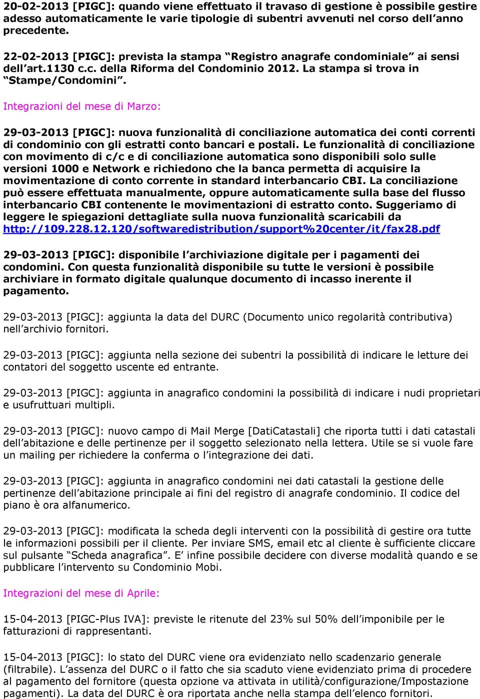 Integrazioni del mese di Marzo: 29-03-2013 [PIGC]: nuova funzionalità di conciliazione automatica dei conti correnti di condominio con gli estratti conto bancari e postali.