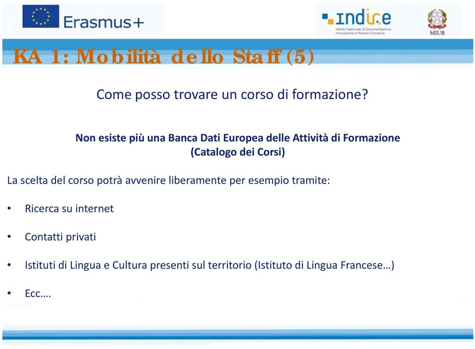 La scelta del corso potrà avvenire liberamente per esempio tramite: Ricerca su internet