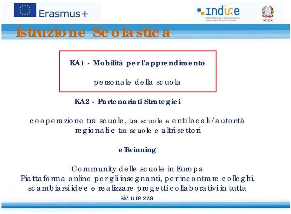 tra scuole e altri settori etwinning Community delle scuole in Europa Piattaforma online per gli