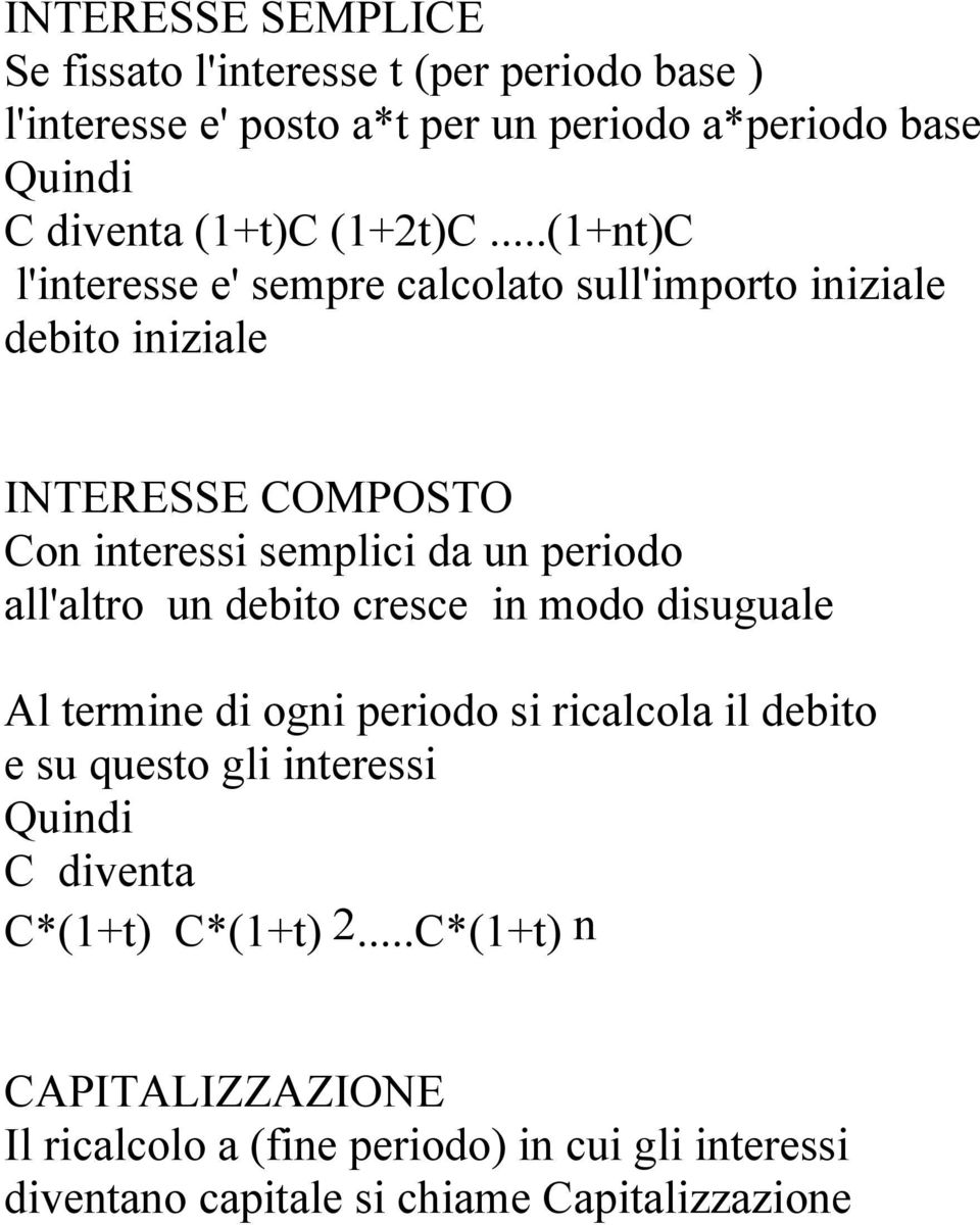 ..(1+nt)C l'interesse e' sempre calcolato sull'importo iniziale debito iniziale INTERESSE COMPOSTO Con interessi semplici da un periodo