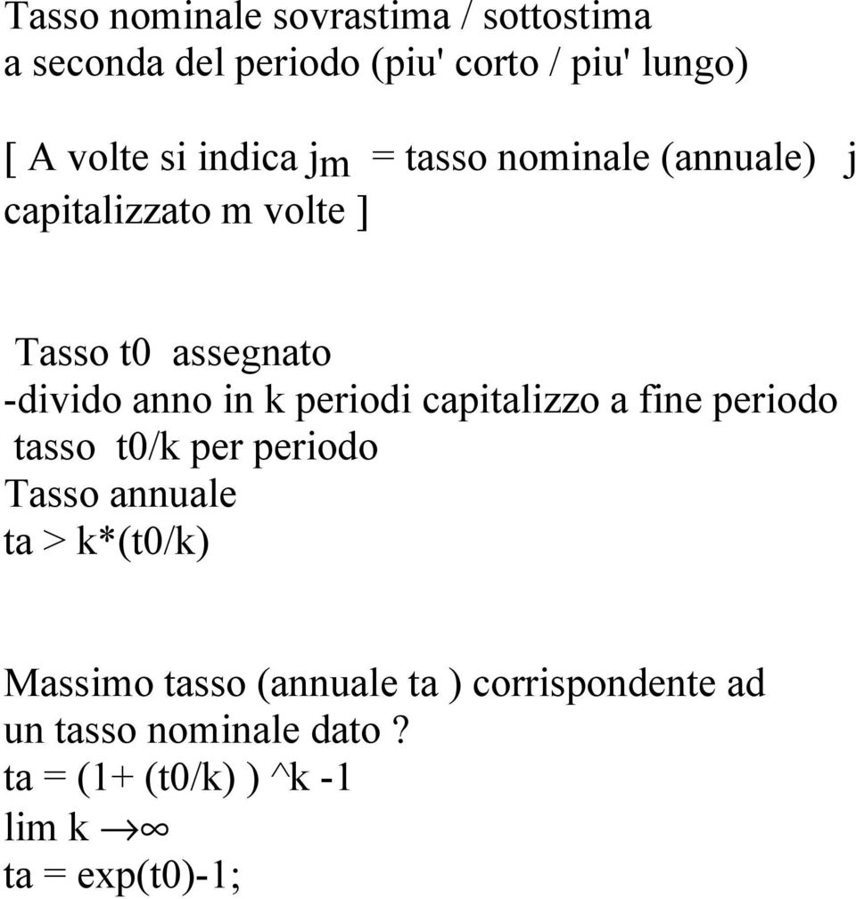 periodi capitalizzo a fine periodo tasso t0/k per periodo Tasso annuale ta > k*(t0/k) Massimo tasso
