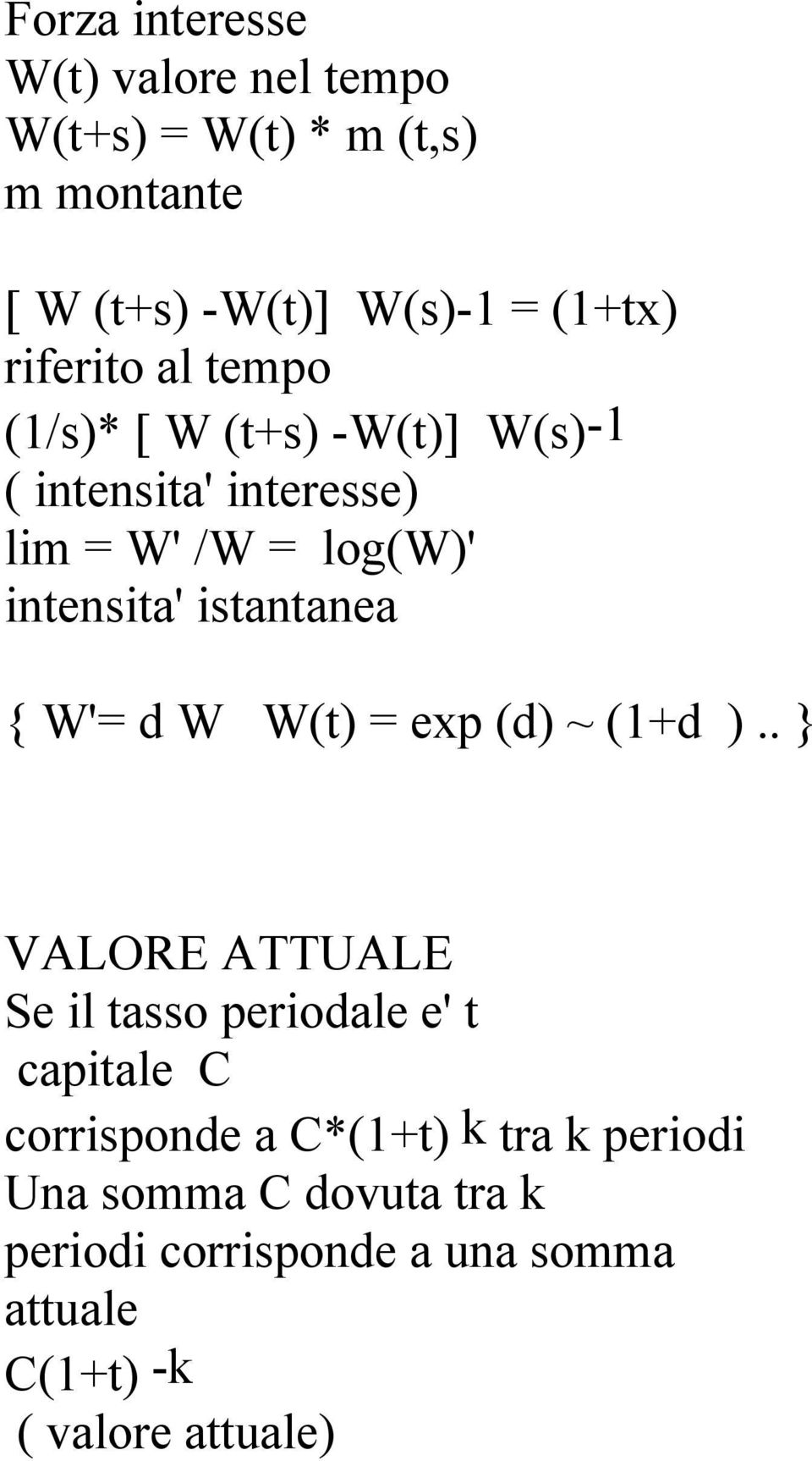 istantanea { W'= d W W(t) = exp (d) ~ (1+d ).
