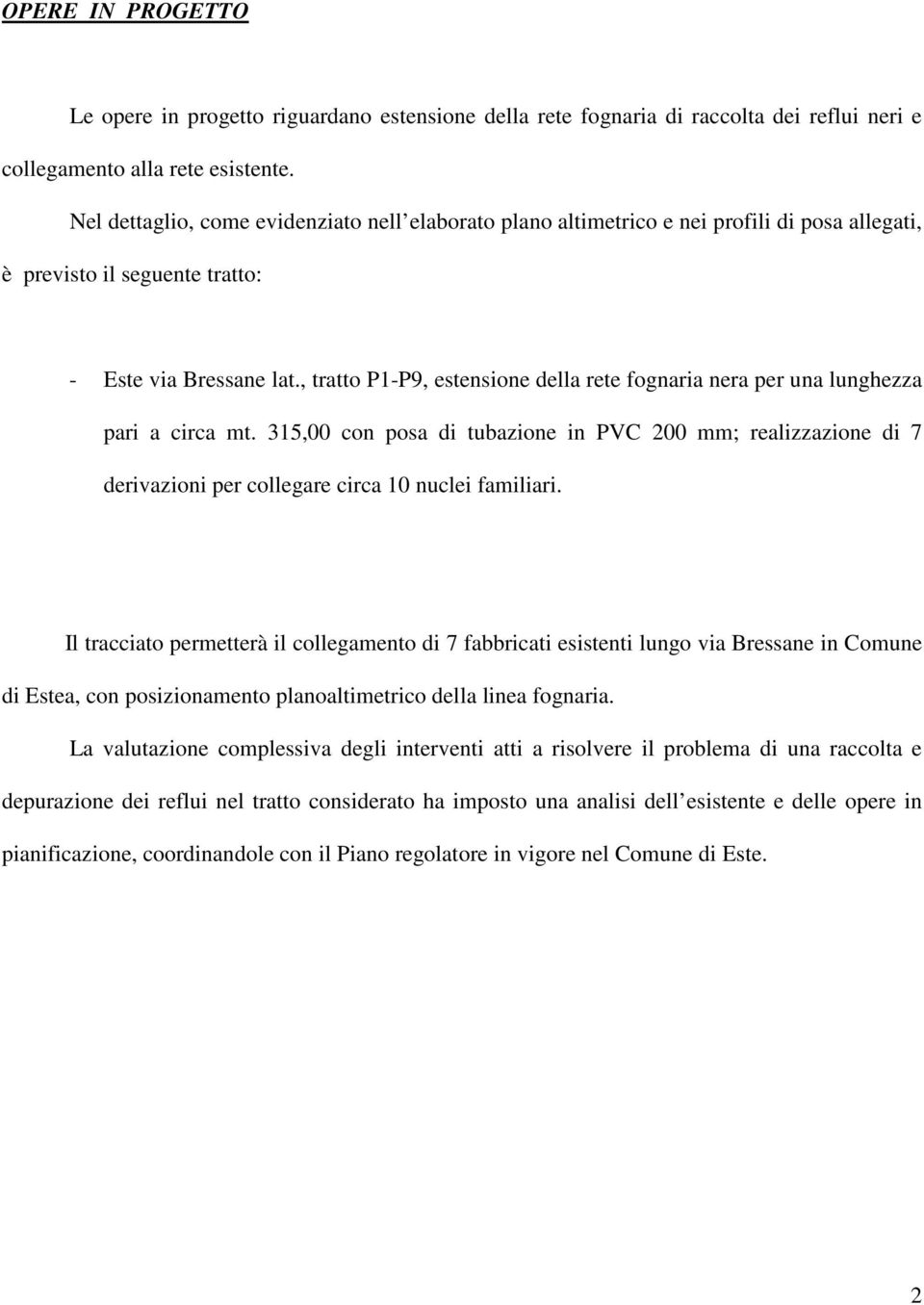 , tratto P1-P9, estensione della rete fognaria nera per una lunghezza pari a circa mt.