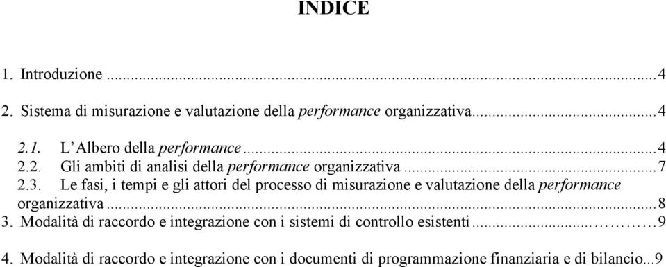 Le fasi, i tempi e gli attori del processo di misurazione e valutazione della performance organizzativa... 8 3.