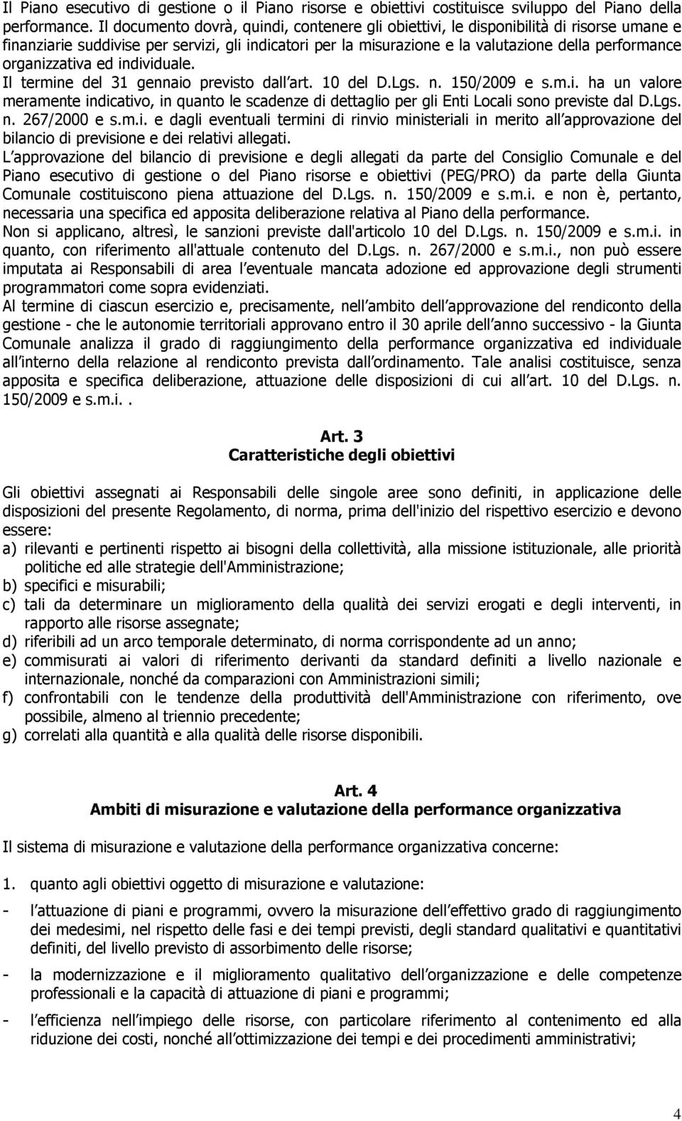 organizzativa ed individuale. Il termine del 31 gennaio previsto dall art. 10 del D.Lgs. n. 150/2009 e s.m.i. ha un valore meramente indicativo, in quanto le scadenze di dettaglio per gli Enti Locali sono previste dal D.