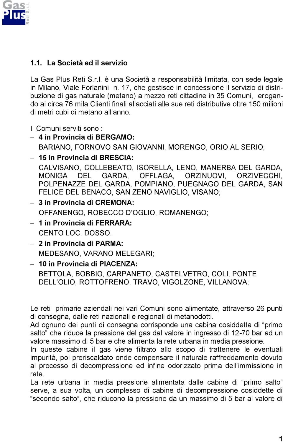 distributive oltre 150 milioni di metri cubi di metano all anno.