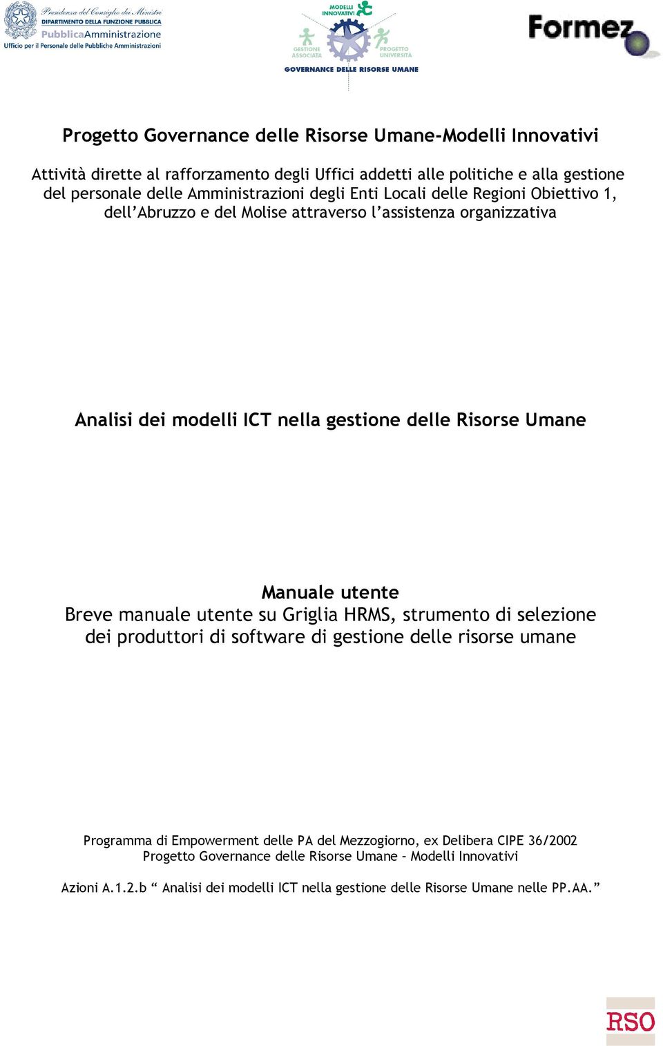 organizzativa Analisi dei modelli ICT nella gestione delle Risorse Umane Manuale utente Breve manuale utente su Griglia HRMS, strumento di