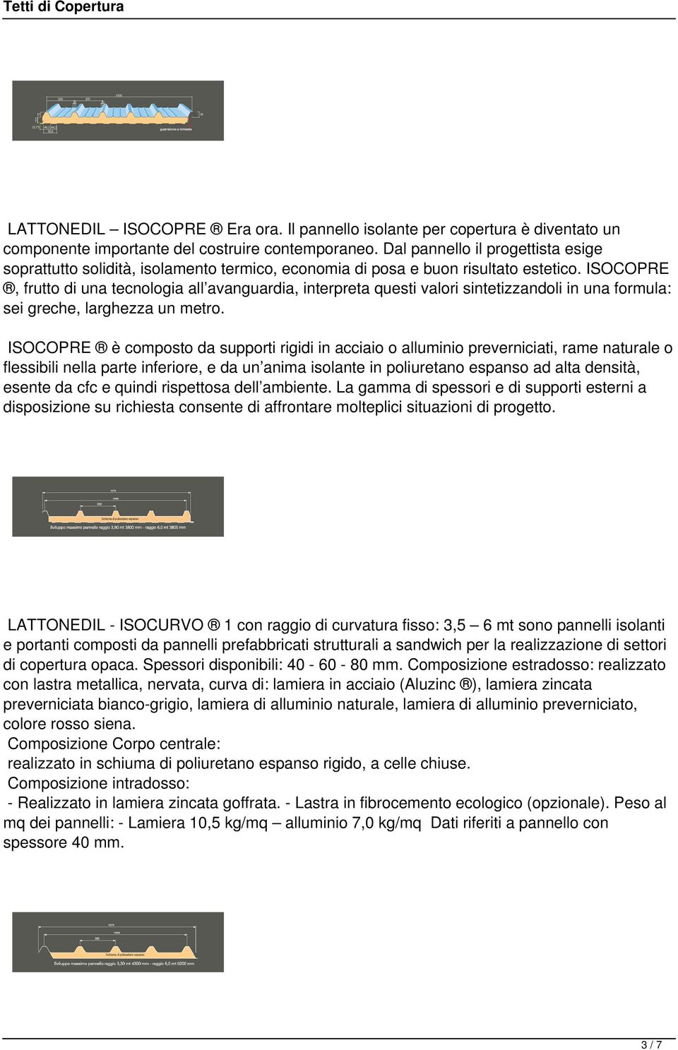 ISOCOPRE, frutto di una tecnologia all avanguardia, interpreta questi valori sintetizzandoli in una formula: sei greche, larghezza un metro.