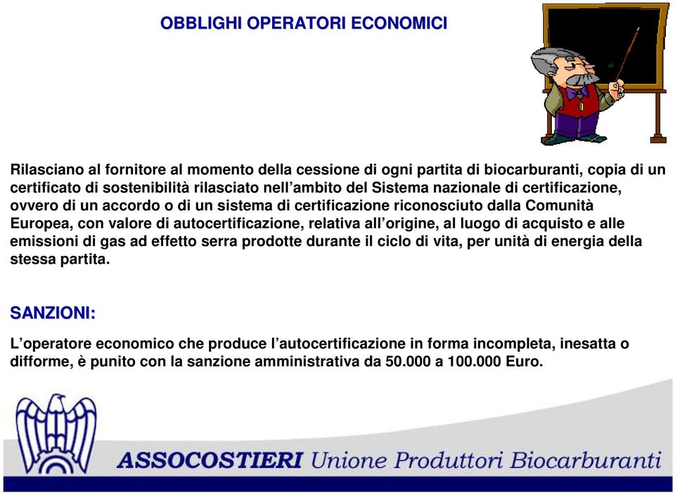 autocertificazione, relativa all origine, al luogo di acquisto e alle emissioni di gas ad effetto serra prodotte durante il ciclo di vita, per unità di energia della