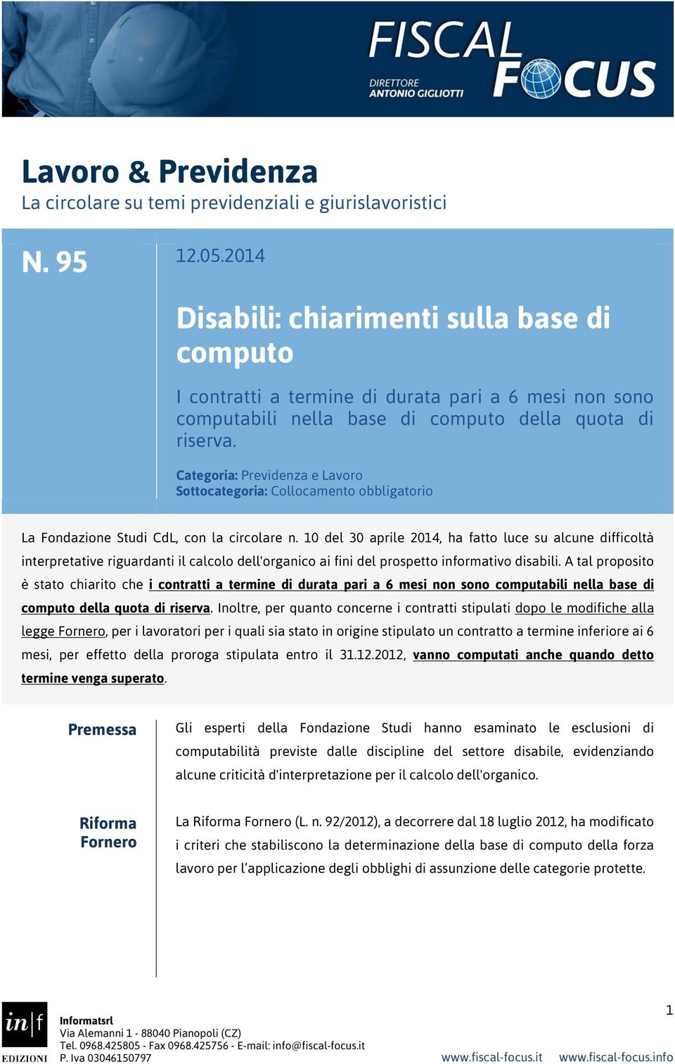 Categoria: Previdenza e Lavoro Sottocategoria: Collocamento obbligatorio La Fondazione Studi CdL, con la circolare n.