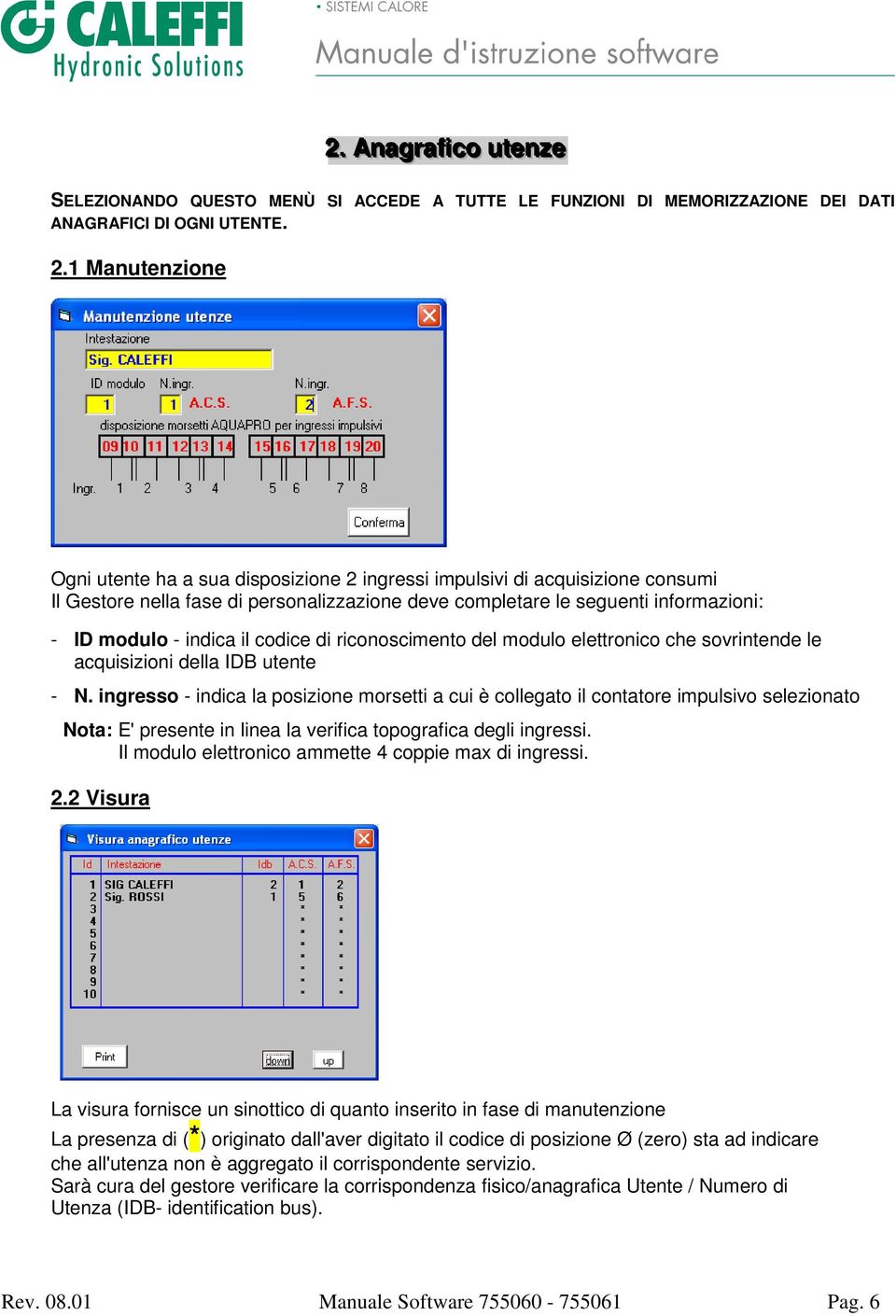 il codice di riconoscimento del modulo elettronico che sovrintende le acquisizioni della IDB utente - N.