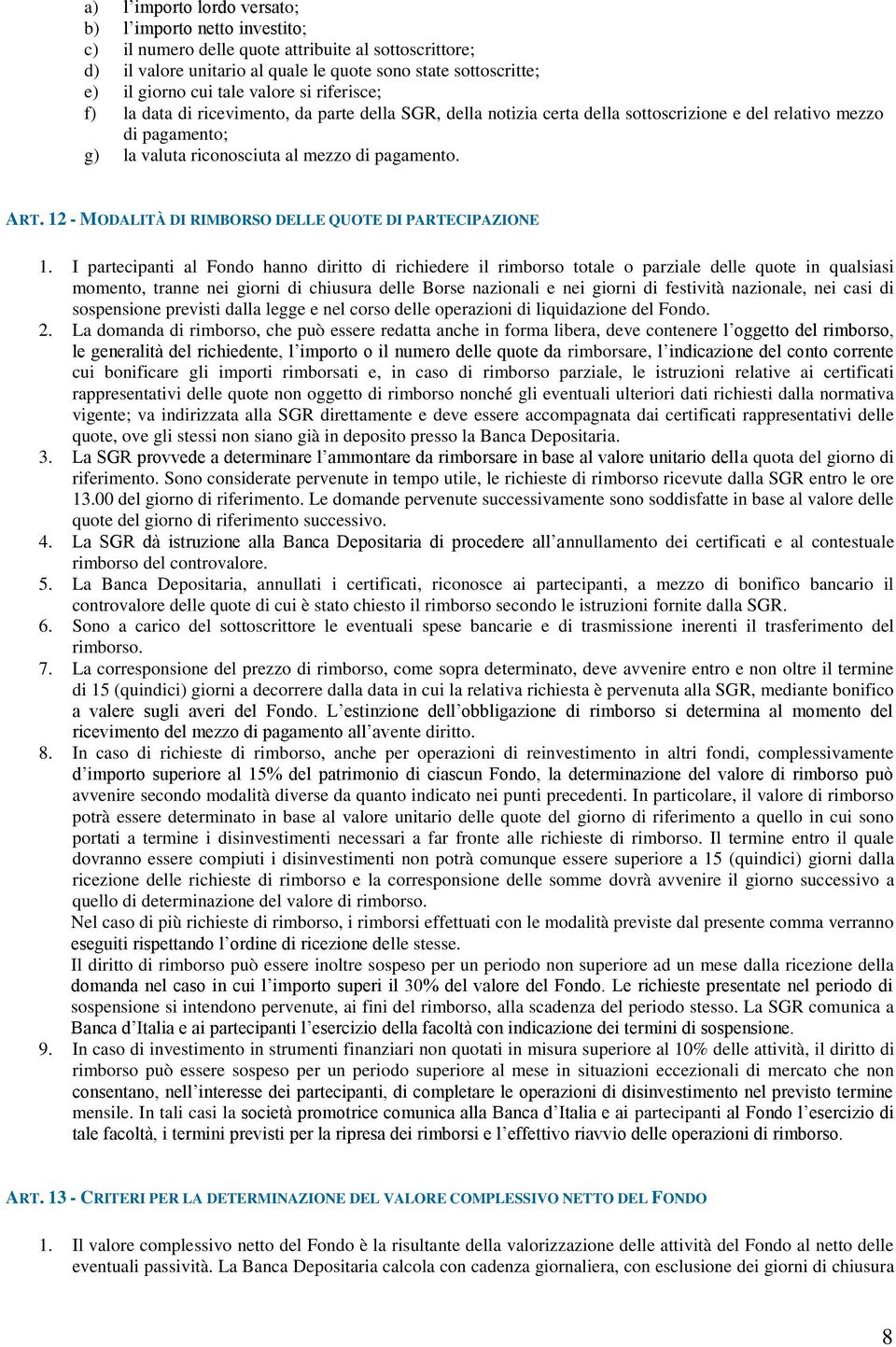 12 - MODALITÀ DI RIMBORSO DELLE QUOTE DI PARTECIPAZIONE 1.