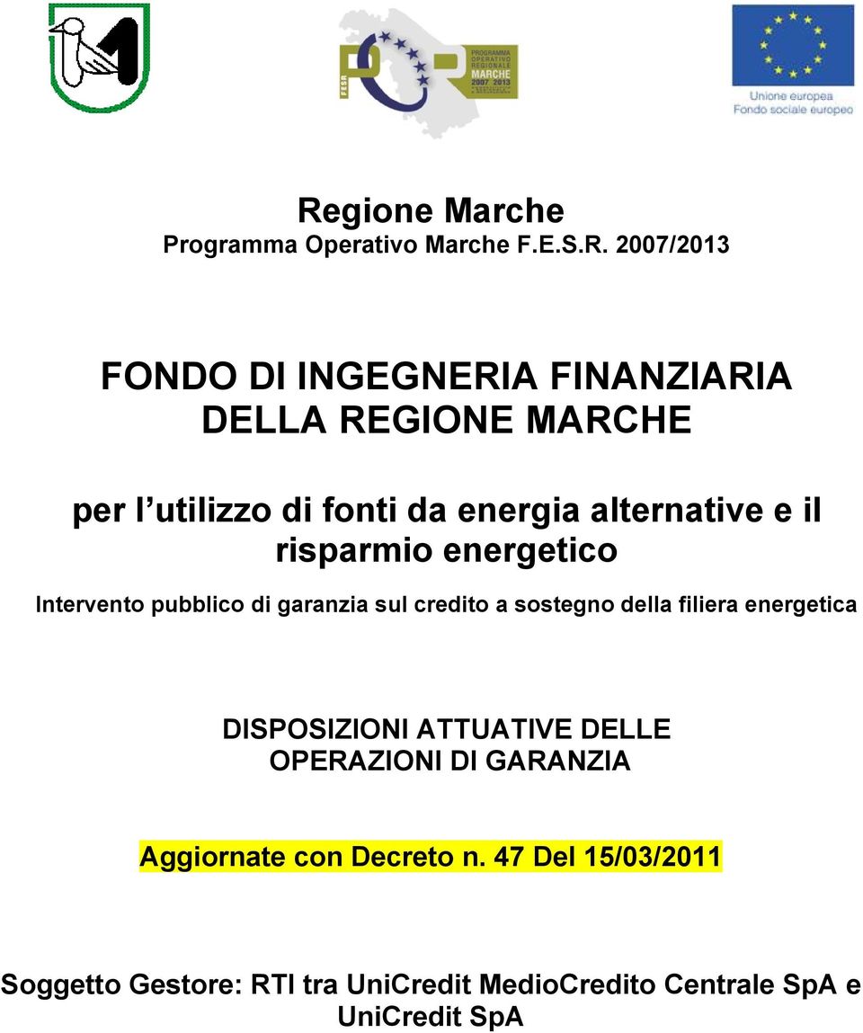 garanzia sul credito a sostegno della filiera energetica DISPOSIZIONI ATTUATIVE DELLE OPERAZIONI DI GARANZIA