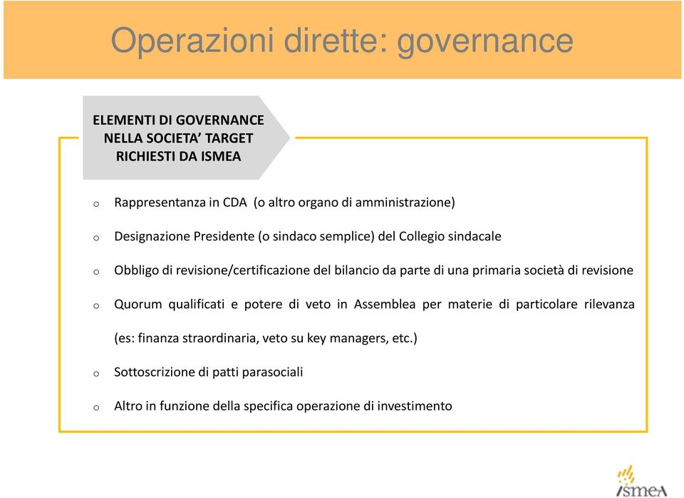 parte di una primaria società di revisione o Quorum qualificati e potere di veto in Assemblea per materie di particolare rilevanza (es: