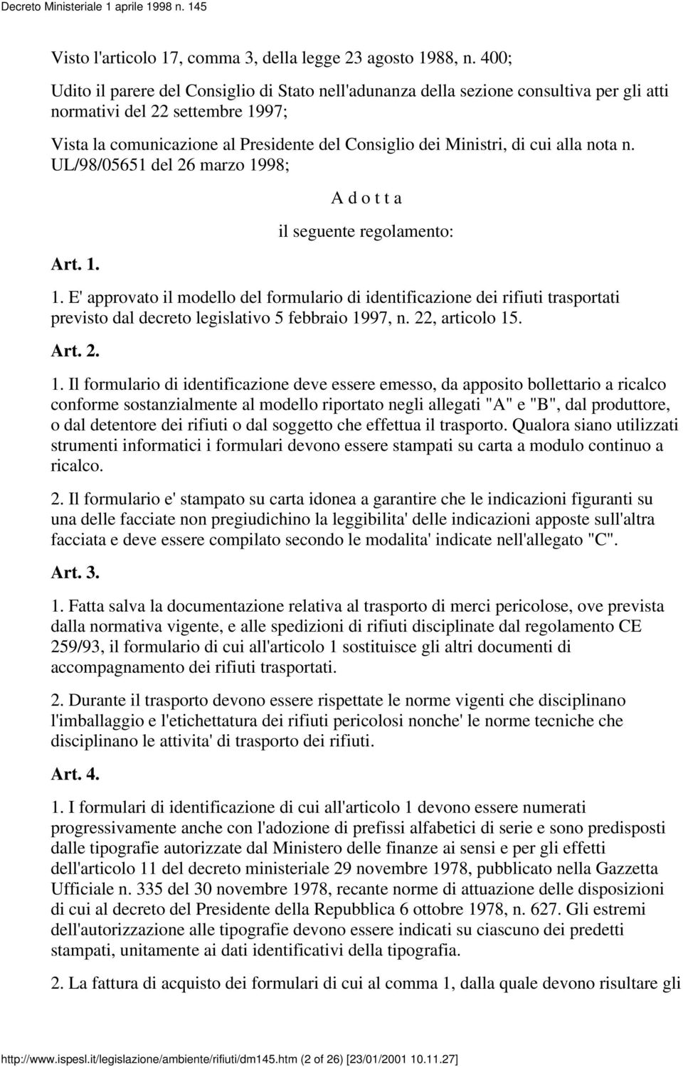 cui alla nota n. UL/98/05651 del 26 marzo 1998; Art. 1. A d o t t a il seguente regolamento: 1.