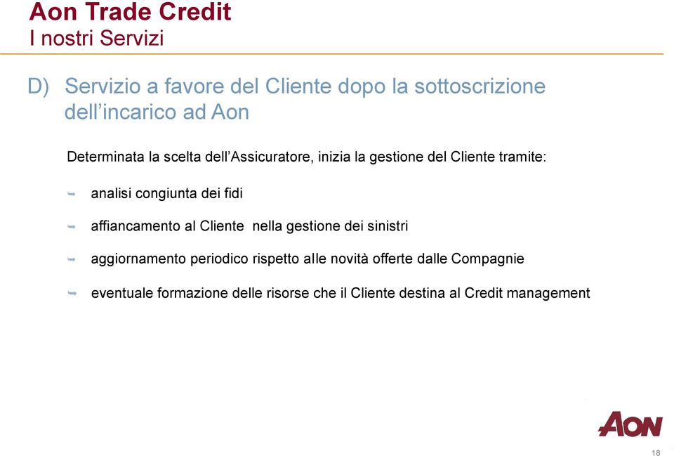 dei fidi affiancamento al Cliente nella gestione dei sinistri aggiornamento periodico rispetto aile