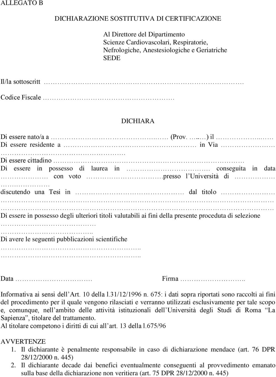 discutendo una Tesi in dal titolo Di essere in possesso degli ulteriori titoli valutabili ai fini della presente proceduta di selezione.. Di avere le seguenti pubblicazioni scientifiche.... Data.