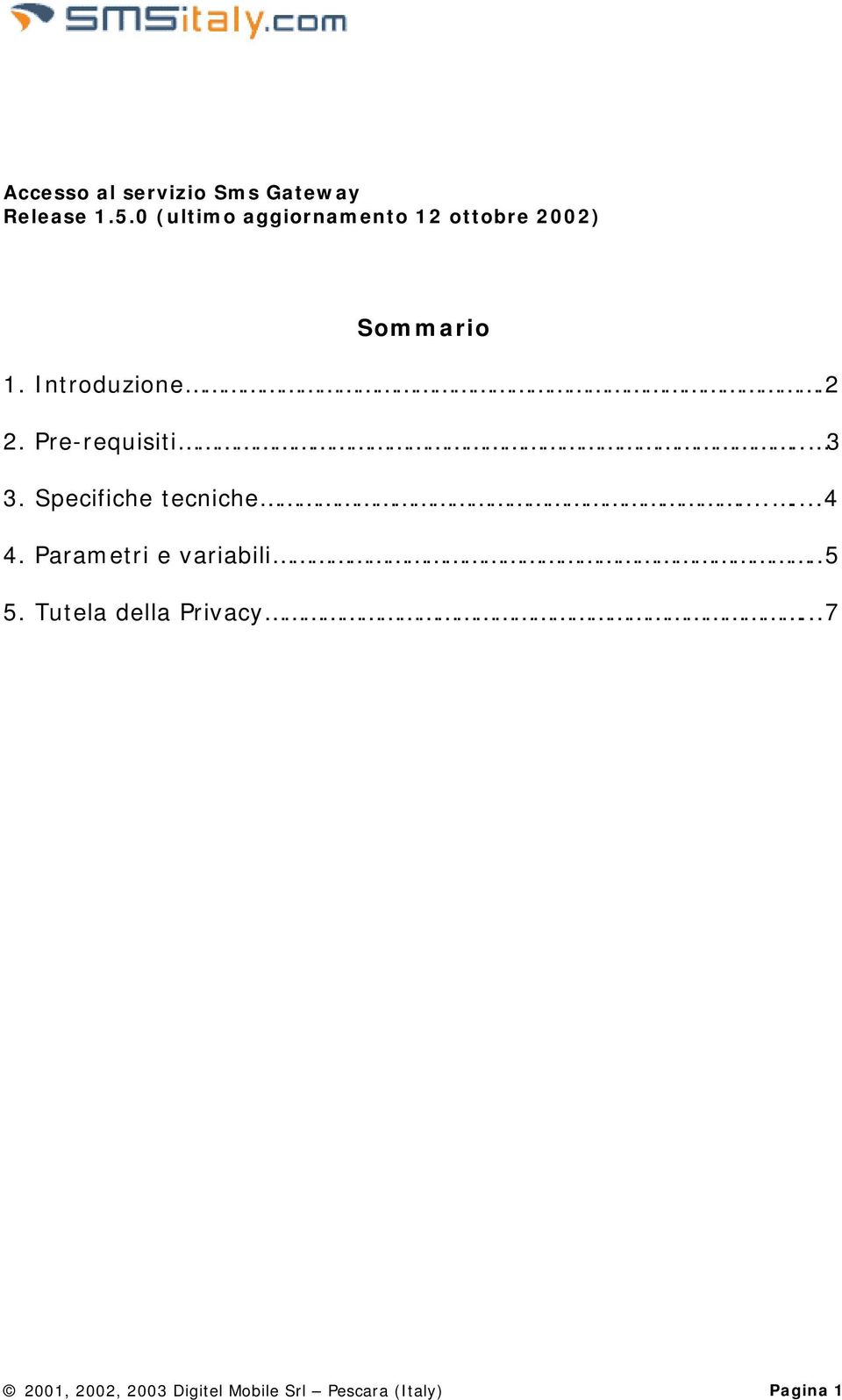 Pre-requisiti.. 3 3. Specifiche tecniche......4 4.