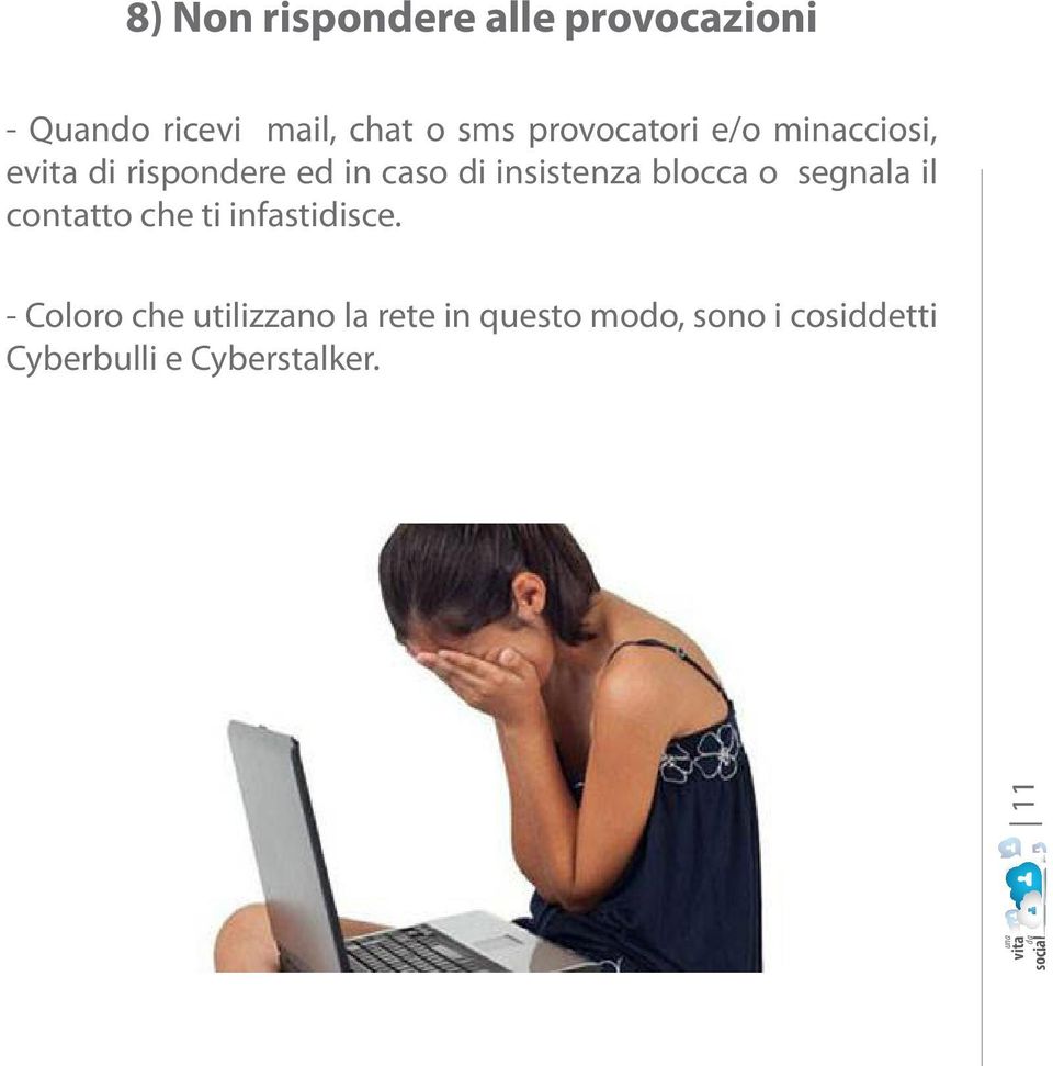 blocca o segnala il contatto che ti infastidisce.