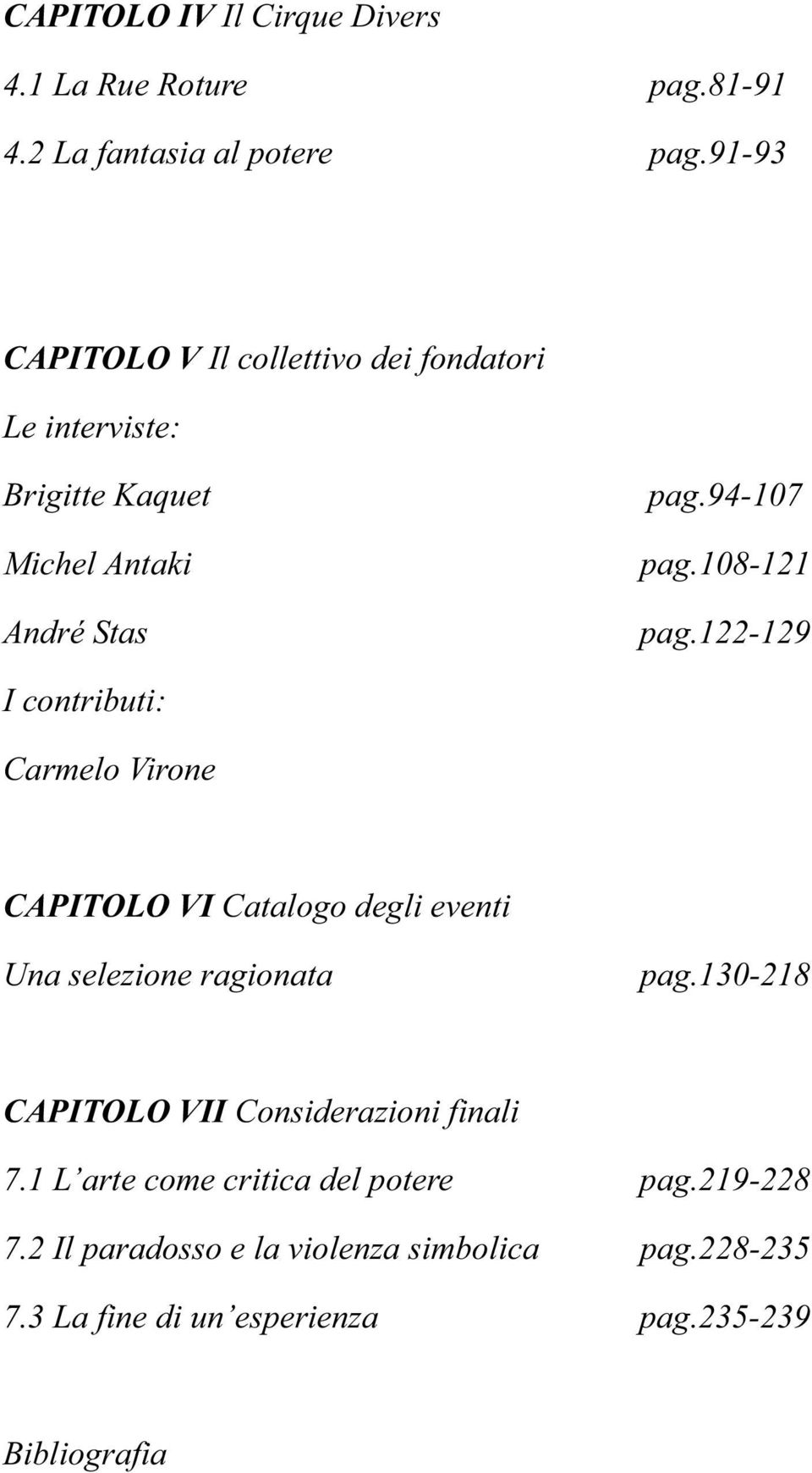 122-129 I contributi: Carmelo Virone CAPITOLO VI Catalogo degli eventi Una selezione ragionata pag.