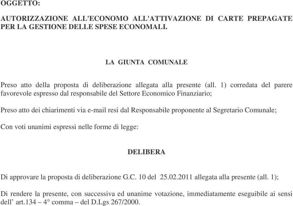 1) crredata del parere favrevle espress dal respnsabile del Settre Ecnmic Finanziari; Pres att dei chiarimenti via e-mail resi dal Respnsabile prpnente al