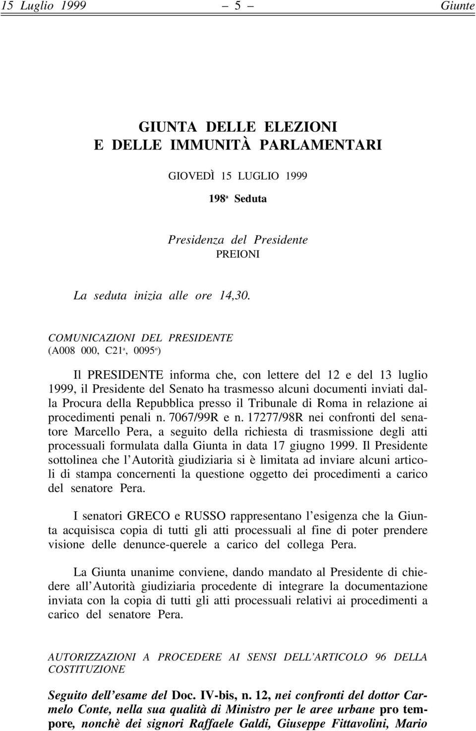 Procura della Repubblica presso il Tribunale di Roma in relazione ai procedimenti penali n. 7067/99R e n.