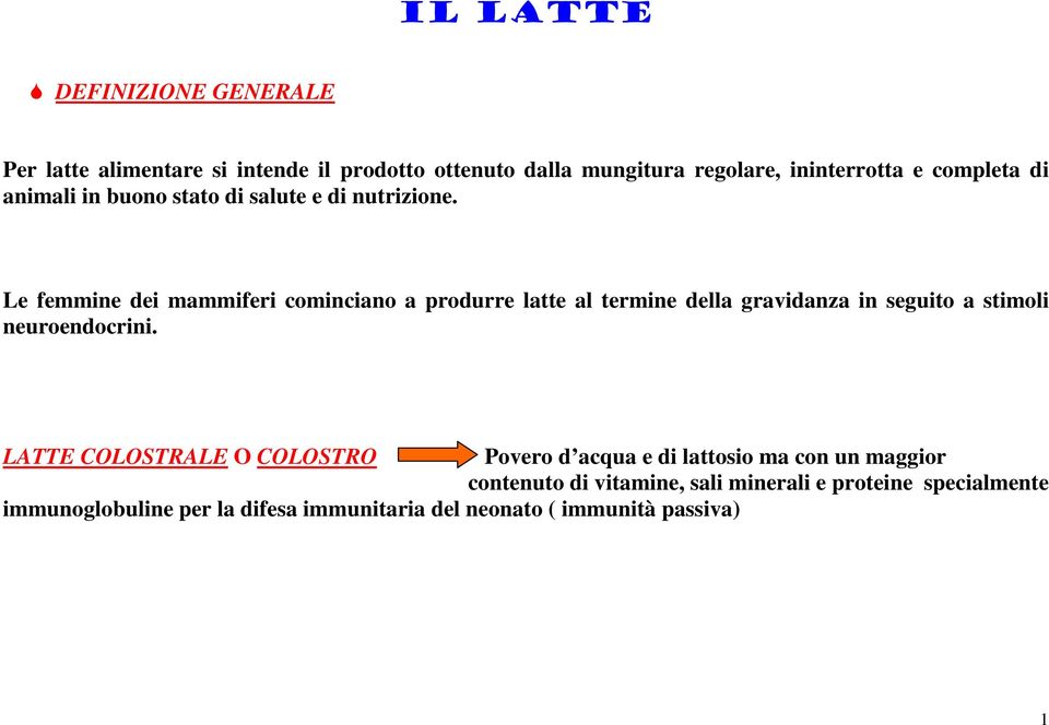 Le femmine dei mammiferi cominciano a produrre latte al termine della gravidanza in seguito a stimoli neuroendocrini.