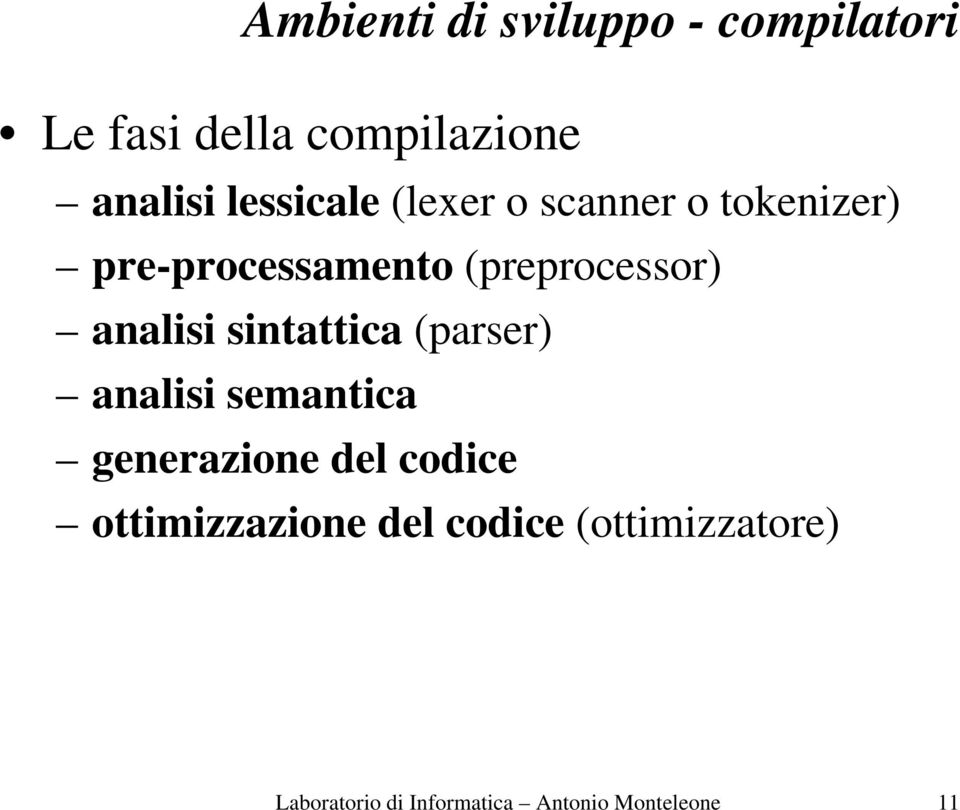 analisi sintattica (parser) analisi semantica generazione del codice