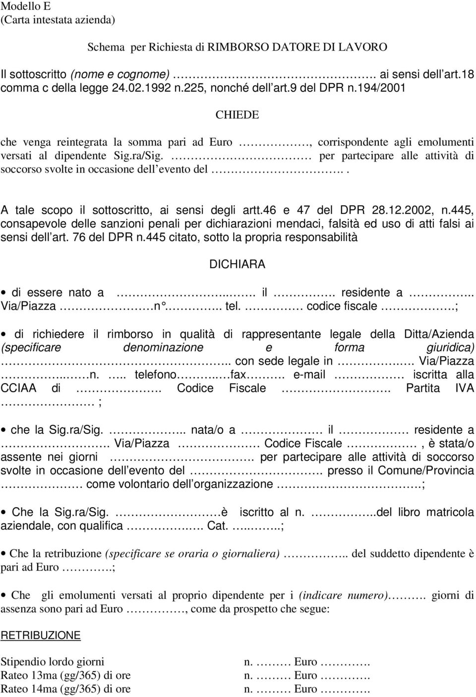 per partecipare alle attività di soccorso svolte in occasione dell evento del.. A tale scopo il sottoscritto, ai sensi degli artt.46 e 47 del DPR 28.12.2002, n.