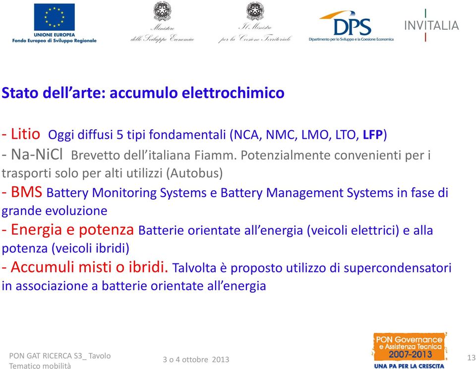 Potenzialmente convenienti per i trasporti solo per alti utilizzi (Autobus) - BMS Battery Monitoring Systems e Battery Management