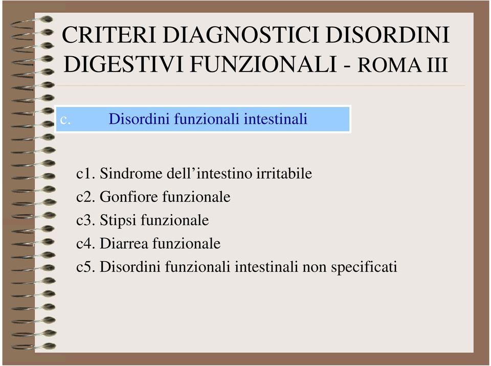 Sindrome dell intestino irritabile c2. Gonfiore funzionale c3.