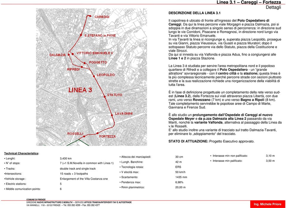 direzione nord lungo via Tavanti e via Vittorio Emanuele.